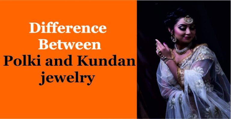 7 Significant Difference Between Polki And Kundan Jewelry