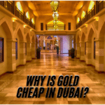 Why is Gold cheap in Dubai?