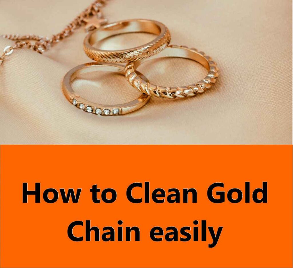 How to Clean Gold Chain easily?