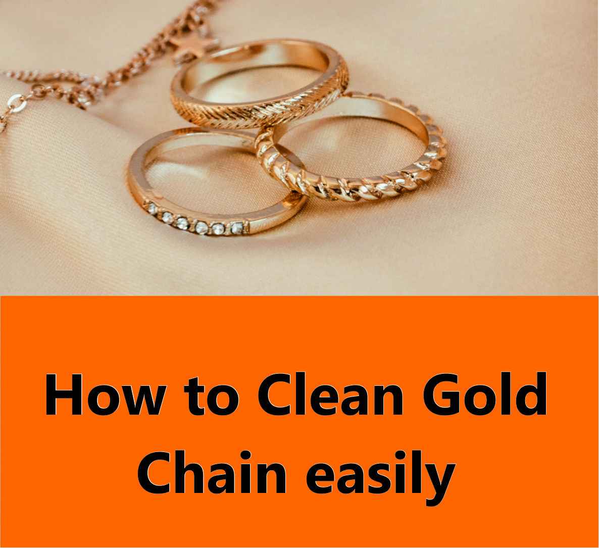 How To Clean Gold Chain Easily?