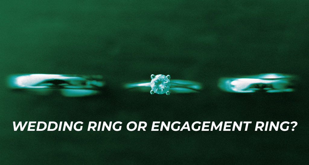 Wedding Ring or Engagement Ring?