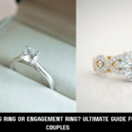 Wedding Ring or Engagement Ring?Ultimate Guide for Couples