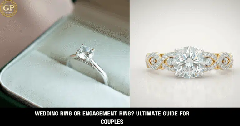 Wedding Ring or Engagement Ring?Ultimate Guide for Couples